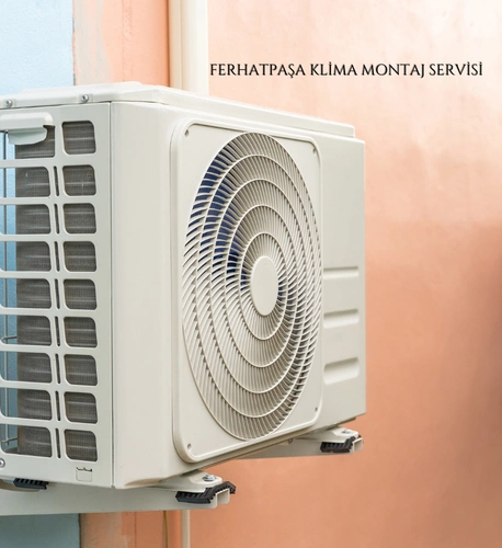 Ferhatpaşa klima montaj servisi